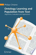 Ontology learning and population from text : algorithms, evaluation and applications /