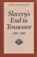Slavery's end in Tennessee, 1861-1865 /