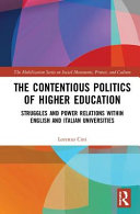 The contentious politics of higher education : struggles and power relations within the English and Italian universities /