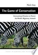 The game of conservation : international treaties to protect the world's migratory animals /