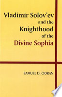 Vladimir Solovev and the Knighthood of the Divine Sophia /