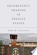 Sovereignty sharing in fragile states /