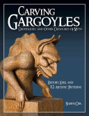 Carving gargoyles : grotesques, and other creatures of myth /
