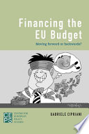 Financing the EU budget : moving forward or backwards? /