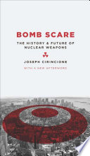 Bomb scare : the history and future of nuclear weapons /