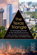 The Texas Triangle : an emerging power in the global economy /