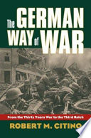 The German way of war : from the Thirty Years' War to the Third Reich /
