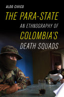 Para-state : an ethnography of Colombia's death squads /