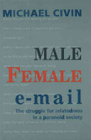 Male, female, email : the struggle for relatedness in a paranoid society /