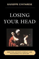 Losing your head : abjection, aesthetic conflict, and psychoanalytic criticism /