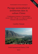 Paysage socioculturel et architecture dans la culture Chimú : l'implantation humaine à l'intermédiaire recent (1000-1470 apr. J.-C.) dans la vallée de Chicama (côte nord du Pérou) /