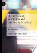The Keynesian Revolution and Our Empty Economy : We're All Dead /
