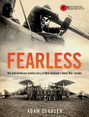 Fearless : the extraordinary untold story of New Zealand's great war airmen /
