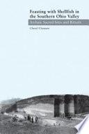 Feasting with shellfish in the southern Ohio Valley : Archaic sacred sites and rituals /