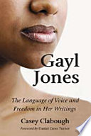 Gayl Jones : the language of voice and freedom in her writings /