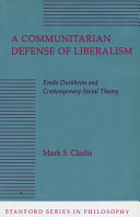 A communitarian defense of liberalism : Emile Durkheim and contemporary social theory /