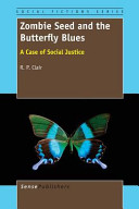 Zombie seed and the butterfly blues : a case of social justice /