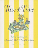 Rise & dine : savory secrets from America's bed & breakfast inns /