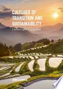 Cultures of transition and sustainability : culture after capitalism /