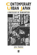 Contemporary urban Japan : a sociology of consumption /