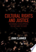 Cultural Rights and Justice : Sustainable Development, the Arts and the Body /