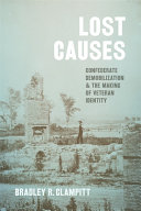 Lost causes : Confederate demobilization & the making of veteran identity /