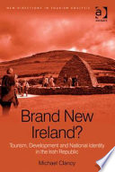 Brand new Ireland? : tourism, development and national identity in the Irish republic /