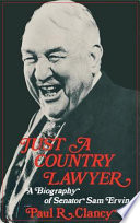 Just a country lawyer ; a biography of Senator Sam Ervin /