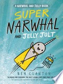 Super Narwhal and Jelly Jolt /