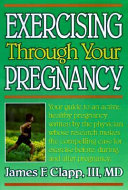 Exercising through your pregnancy /