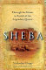 Sheba : through the desert in search of the legendary queen /