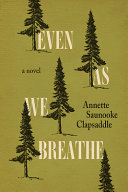 Even as we breathe : a novel /