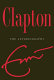 Clapton : the autobiography /