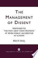The management of dissent : responses to the post Kent State protests at seven public universities in Illinois /