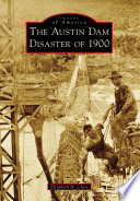 The Austin Dam disaster of 1900 /