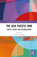 The Asia Pacific War : impact, legacy, and reconciliation /