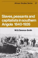 Slaves, peasants, and capitalists in Southern Angola, 1840-1926 /