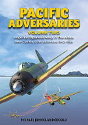 Pacific adversaries : Imperial Japanese Navy vs the allies : New Guinea & the Solomons 1942-1944 /