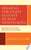 Framing the fight against human trafficking : movement coalitions and tactical diffusion /