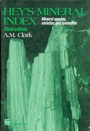 Hey's mineral index : mineral species, varieties, and synonyms /