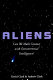 Aliens : can we make contact with extraterrestrial intelligence? /