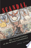 Scandal : the sexual politics of the British constitution /