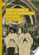 China's Catholics in an Era of Transformation : Observations of an "Outsider" /
