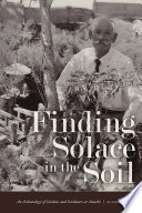 Finding solace in the soil : an archaeology of gardens and gardeners at Amache /