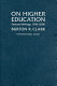 On higher education : selected writings, 1956-2006 /
