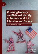 QUEERING MEMORY AND NATIONAL IDENTITY IN TRANSCULTURAL U.S. LITERATURE AND CULTURE.