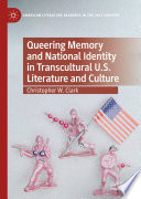 Queering Memory and National Identity in Transcultural U.S. Literature and Culture /