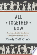 All together now : American holiday symbolism among children and adults /