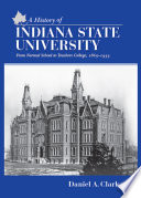 A history of Indiana State University : from normal school to teachers college, 1865-1933 /