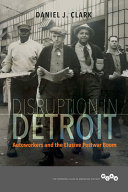 Disruption in Detroit : autoworkers and the elusive postwar boom /